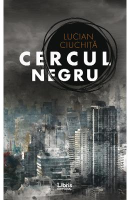 Cercul negru - Lucian Ciuchita