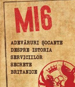 MI6. Adevaruri socante despre istoria serviciilor secrete britanice - Gordon Corera
