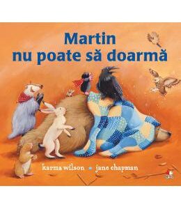 Martin nu poate sa doarma - Karma Wilson, Jane Chapman