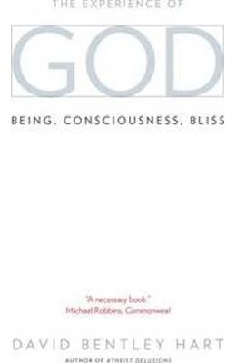 The Experience of God: Being, Consciousness, Bliss - David Bentley Hart 1 The Experience of God: Being, Consciousness, Bliss - David Bentley Hart