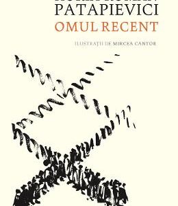 Omul recent  - Horia-Roman Patapievici