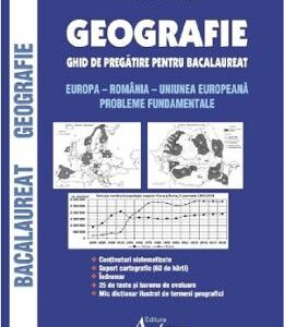 Geografie. Ghid de pregatire pentru Bacalaureat - Gheorghe Matei