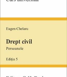 Drept civil. Persoanele Ed.5 - Eugen Chelaru