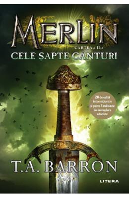 Merlin. Vol.2: Cele sapte canturi - T.A Merlin. Vol.2: Cele sapte canturi - T.A. Barron