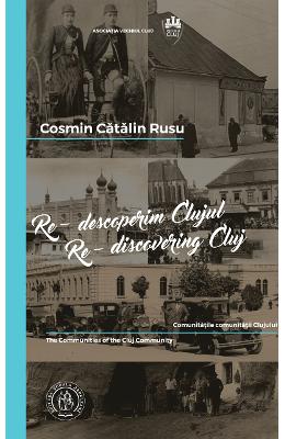 Re-descoperim Clujul IV. Re-discovering Cluj IV - Cosmin Catalin Rusu