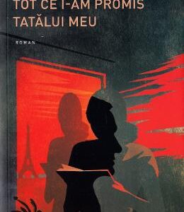 Tot ce i-am promis tatalui meu - Ioana Maria Stancescu