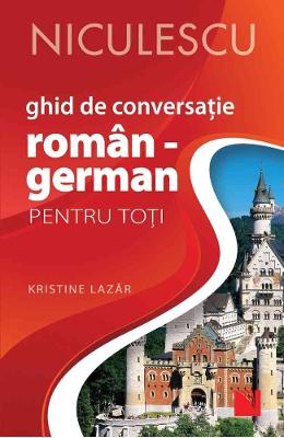 Ghid de conversatie roman-german pentru toti - Kristine Lazar 1 Ghid de conversatie roman-german pentru toti - Kristine Lazar