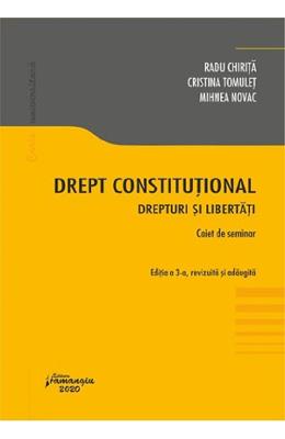 Drept constitutional. Drepturi si libertati. Caiet de seminar Ed.3 - Radu Chirita, Cristina Tomulet