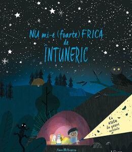 Nu mi-e (foarte) frica de intuneric - Anna Milbourne, Daniel Rieley