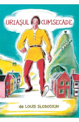 Uriasul cumsecade - Louis Slobodkin 1 Uriasul cumsecade - Louis Slobodkin