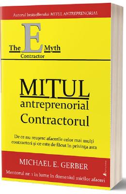 Mitul antreprenorial. Contractul - Michael E Mitul antreprenorial. Contractul - Michael E. Gerber