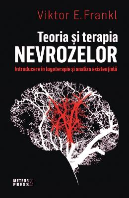 Teoria si terapia nevrozelor - Viktor E Teoria si terapia nevrozelor - Viktor E. Frankl