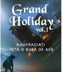 Grand Holiday vol. 1. Naufragiati intr-o bula de aer - Corina Marin