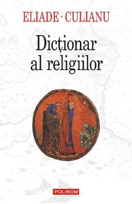 Dictionar al religiilor - Mircea Eliade, Ioan Petru Culianu 1 Dictionar al religiilor - Mircea Eliade, Ioan Petru Culianu