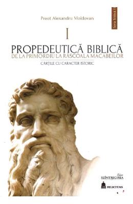 Propedeutica Biblica Vol.1 - Preot Alexandru Moldovan
