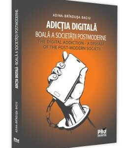 Adictia digitala. Boala a societatii postmoderne - Adina Brindusa Baciu