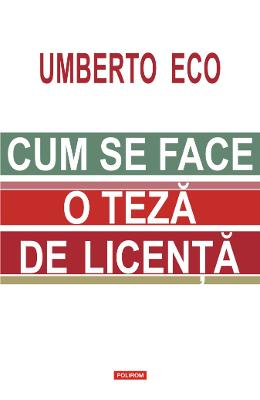 Cum se face o teza de licenta - Umberto Eco 1 Cum se face o teza de licenta - Umberto Eco
