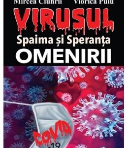 Virusul, spaima si speranta omenirii - Mircea Ciuhrii, Viorica Puiu