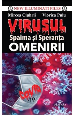 Virusul, spaima si speranta omenirii - Mircea Ciuhrii, Viorica Puiu 1 Virusul, spaima si speranta omenirii - Mircea Ciuhrii, Viorica Puiu