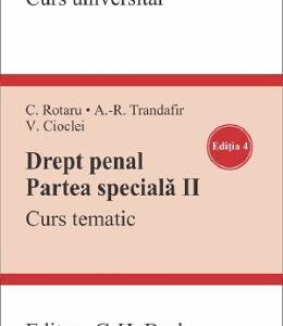 Drept penal. Partea speciala II. Curs tematic Ed.4 - Valerian Cioclei, Cristina Rotaru, Andra-Rox