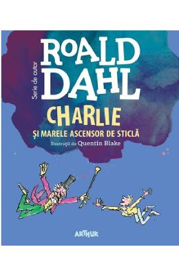 Charlie si marele ascensor de sticla - Roald Dahl 1 Charlie si marele ascensor de sticla - Roald Dahl