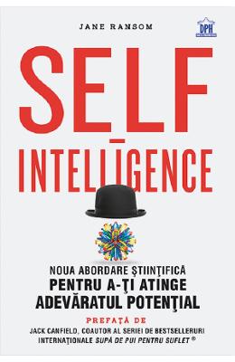 Self-intelligence Self-intelligence. Noua abordare stiintifica pentru a-ti atinge adevaratul potential - Jane Ransom