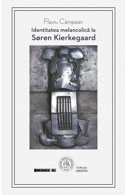Identitatea melancolica la Soren Kierkegaard - Flaviu Campean 1 Identitatea melancolica la Soren Kierkegaard - Flaviu Campean