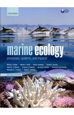 Marine Ecology: Processes, Systems, and Impacts - Michel J. Kaiser, Martin J Marine Ecology: Processes, Systems, and Impacts - Michel J. Kaiser, Martin J. Attrill, Simon Jennings