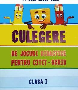 Culegere de jocuri didactice pentru citit-scris - Clasa 1 - Claudia Laura Gora, Mirela Elena Leonte