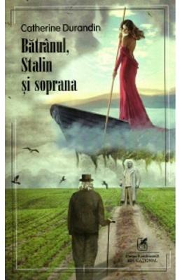 Batranul, Stalin si soprana - Catherine Durandin