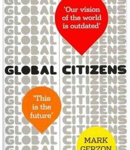 Global Citizens: How our vision of the world is outdated, and what we can do about it - Mark Gerzon