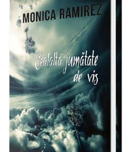 Cealalta jumatate de vis - Monica Ramirez