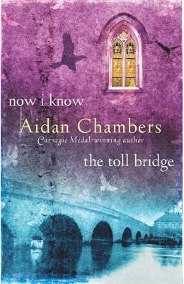 Now I Know/The Toll Bridge - Aidan Chambers 1 Now I Know/The Toll Bridge - Aidan Chambers