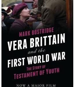 Vera Brittain and the First World War: The Story of Testament of Youth - Mark Bostridge