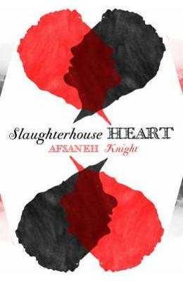 Slaughterhouse Heart - Afsaneh Knight 1 Slaughterhouse Heart - Afsaneh Knight