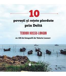 10 povesti si retete pierdute prin Delta - Teodor Hossu-Longin