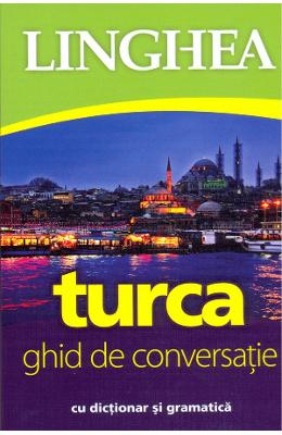 Turca Turca. Ghid de conversatie cu dictionar si gramatica
