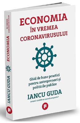 Economia in vremea coronavirusului - Iancu Guda 1 Economia in vremea coronavirusului - Iancu Guda