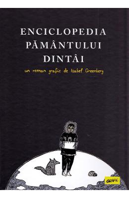Enciclopedia Pamantului Dintai - Isabel Greenberg 1 Enciclopedia Pamantului Dintai - Isabel Greenberg