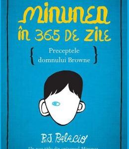 Minunea in 365 de zile - R.J. Palacio