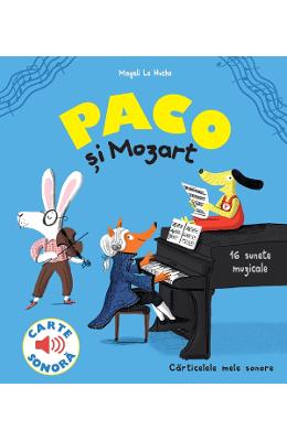 Paco si Mozart Paco si Mozart. 16 sunete muzicale - Magali Le Huche