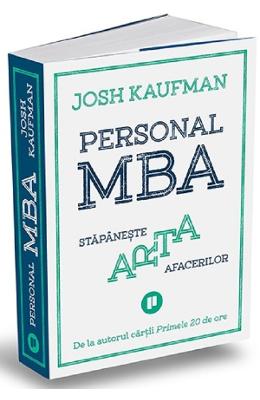 Personal MBA Personal MBA. Stapaneste arta afacerilor - Josh Kaufman