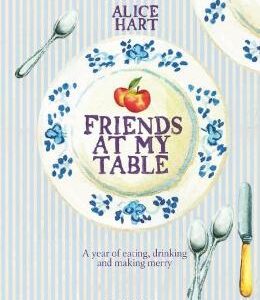 Friends at My Table - Alice Hart