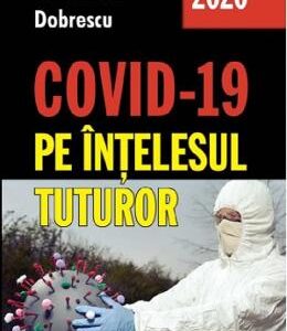 Covid-19 pe intelesul tuturor - Emilian M. Dobrescu