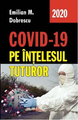 Covid-19 pe intelesul tuturor - Emilian M. Dobrescu