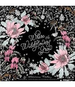 Where the Wildflowers Grow: A Botanical Wonderland of Colouring for Adults - Adriana Picker