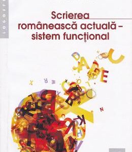Scrierea romaneasca actuala - sistem functional - Ovidiu Draghici