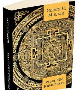 Practicile Kalachakra - Glenn H. Mullin
