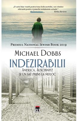 Indezirabilii. America, Auschwitz si un sat prins la mijloc - Michael Dobbs