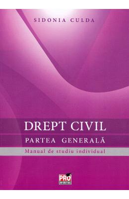 Drept civil. Partea generala. Manual de studiu individual - Culda Sidonia